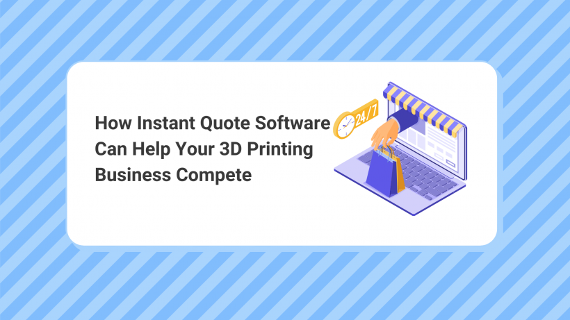 Instant Quote & Price Estimating Software: The Competitive Edge for 3D Printing Service Providers