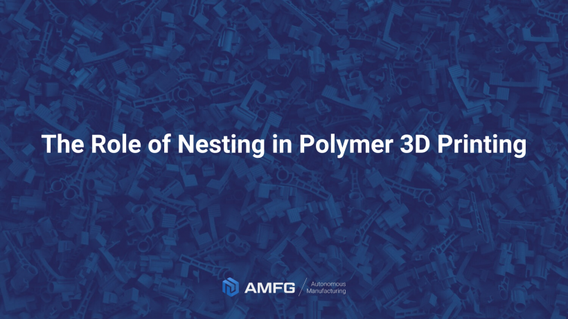 Maximizing Efficiency: How Nesting Boosts Polymer 3D Printing Performance