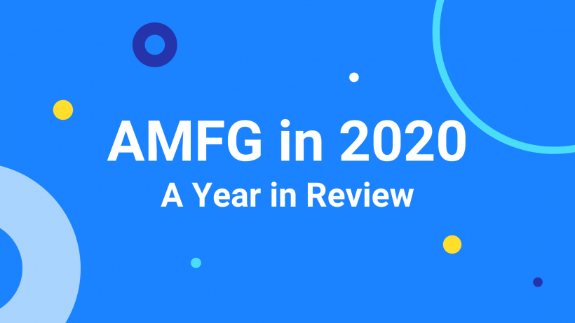 AMFG 2020: Milestones and Innovations in Additive Manufacturing