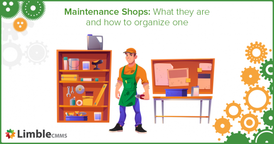 Designing and Managing an Effective Maintenance Shop: A Practical Guide