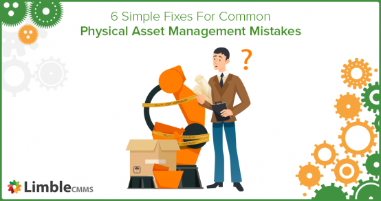 6 Proven Strategies to Correct Common Physical Asset Management Errors