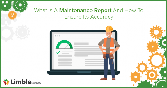 How Accurate Maintenance Reports Drive Smarter Operations
