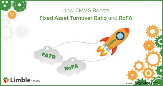 Elevate Fixed Asset Turnover and ROI with CMMS