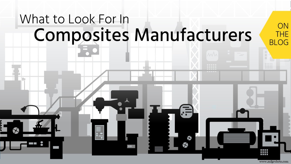 Key Factors to Evaluate in Composite Manufacturers