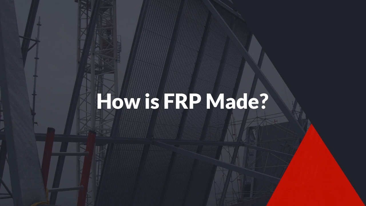 How FRP Is Made – From History to Modern Production