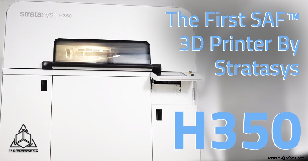 Stratasys H350: The First SAF™ 3D Printer for Production-Scale Additive Manufacturing