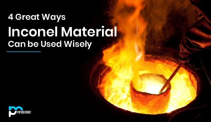 4 Expert Ways to Leverage Inconel for Superior Performance