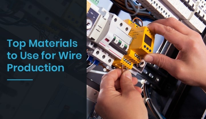 Choosing the Right Materials for Wire and Cable Forming – Expert Guide
