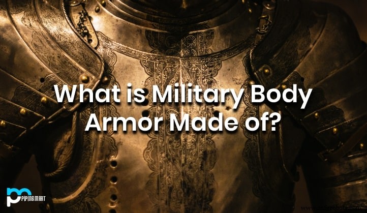 What Military Body Armor Is Made Of: Materials, Steel Grades, and Design