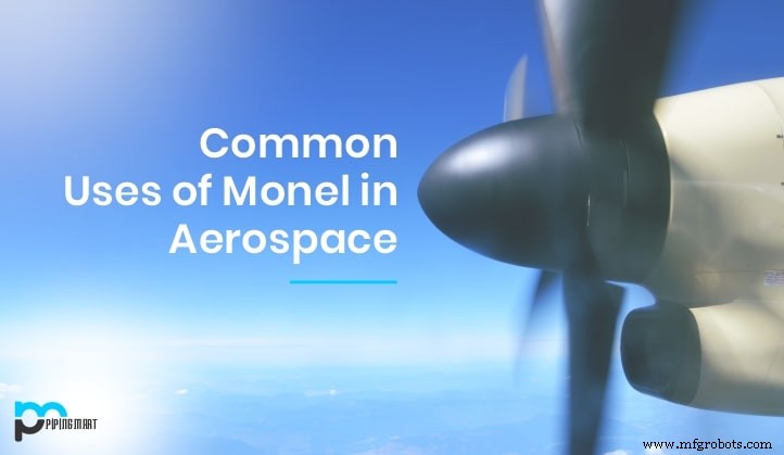 Monel Nickel Alloys: Key Aerospace Applications & Performance