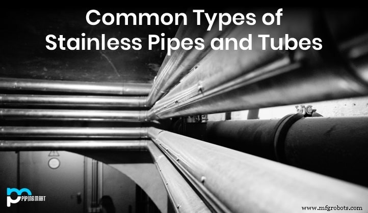 Common Stainless Steel Pipe and Tube Types: An Expert Guide