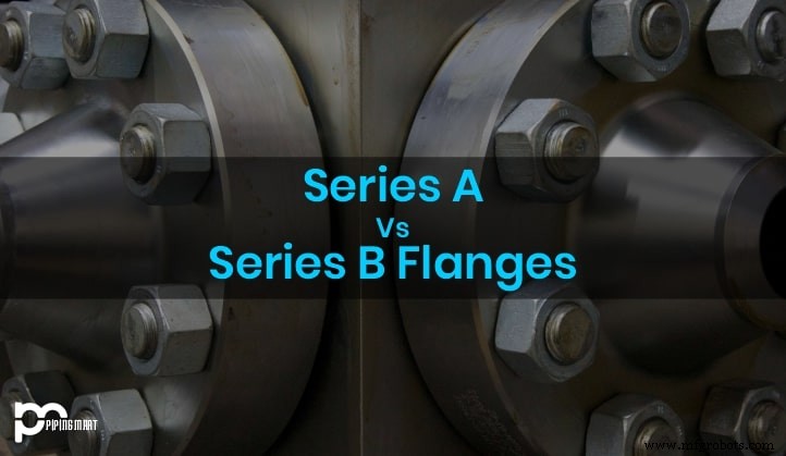 Series A vs Series B Flanges: Key Differences & Applications