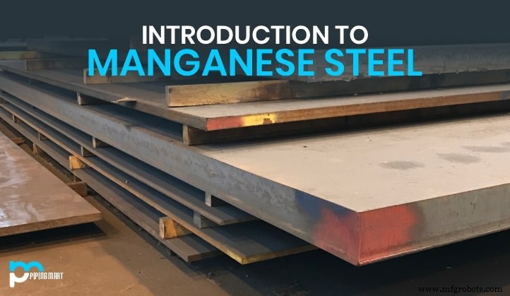 Applications and Properties of Manganese Steel: A Comprehensive Overview