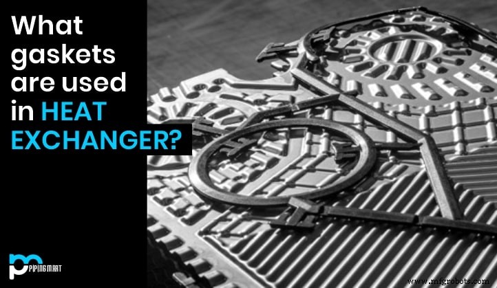 Heat Exchanger Gaskets: Types, Selection, and Installation Tips