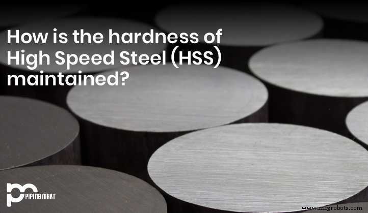 Maintaining Hardness in High‑Speed Steel (HSS): Techniques & Insights