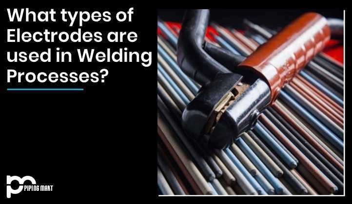 Welding Electrode Types: Choosing the Right Electrodes for Your Process