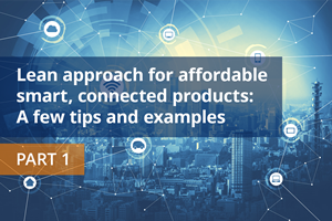 Lean Strategies for Cost‑Effective Smart IoT Products – Part 1