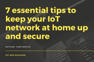 7 Essential Steps to Secure Your Home IoT Network