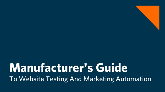 Step‑by‑Step Guide for Manufacturing Leaders: Boost Conversions & Automate Marketing with Advanced Website Testing