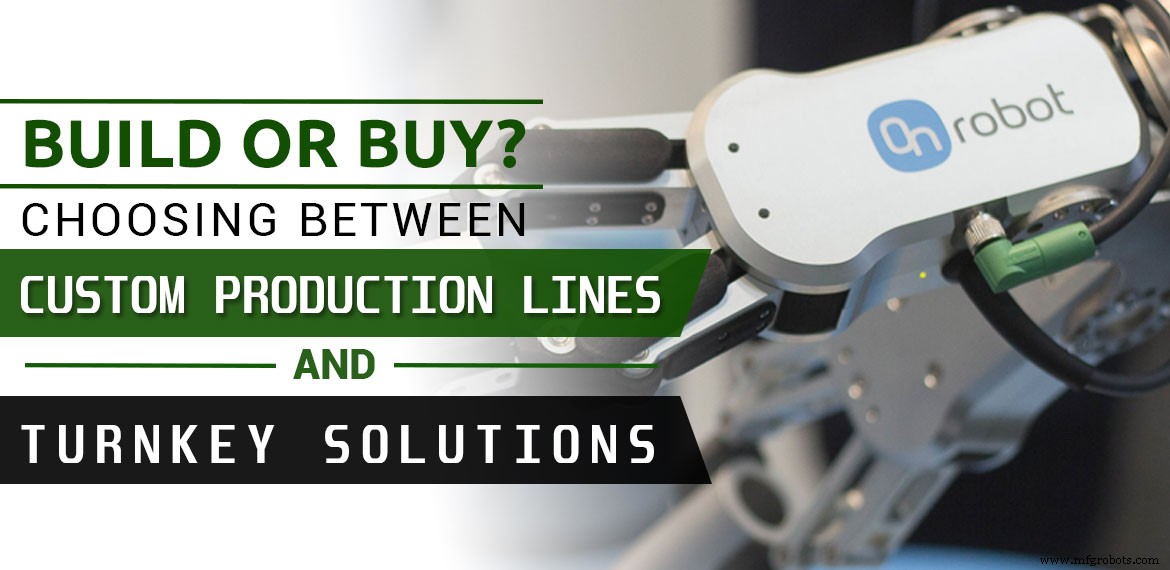 Build or Buy: Choosing Custom Production Lines or Turnkey Solutions for Your Facility