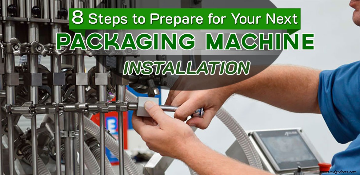 8 Proven Steps to Ensure a Smooth Packaging Machine Installation