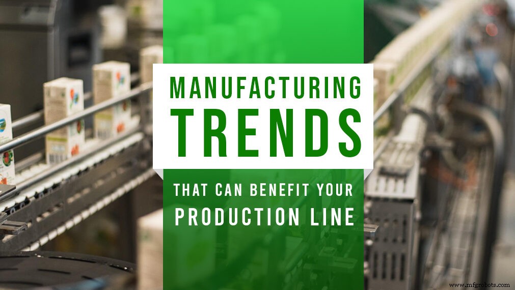 Unlocking Production Efficiency: Emerging Manufacturing Trends to Boost Your Line