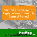 Repair vs. Replace: Choosing the Right Path for Your Industrial Control Panel