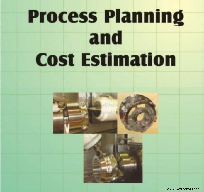 Mastering Process Planning, Estimating & Costing for Competitive Manufacturing