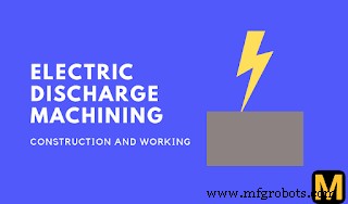 Electric Discharge Machining (EDM): Process, Benefits, and Applications