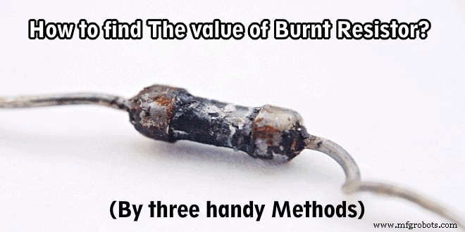 Quick & Reliable Ways to Determine the Value of a Burnt Resistor