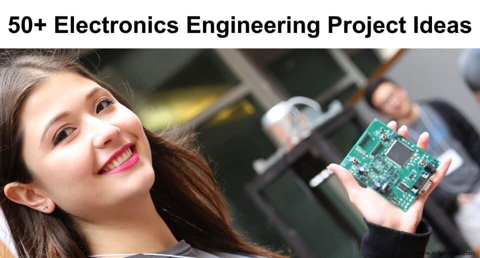 50+ Electronics Engineering Projects for Students & Hobbyists