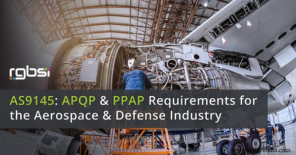 AS9145 Standard: APQP & PPAP Compliance for Aerospace & Defense Excellence