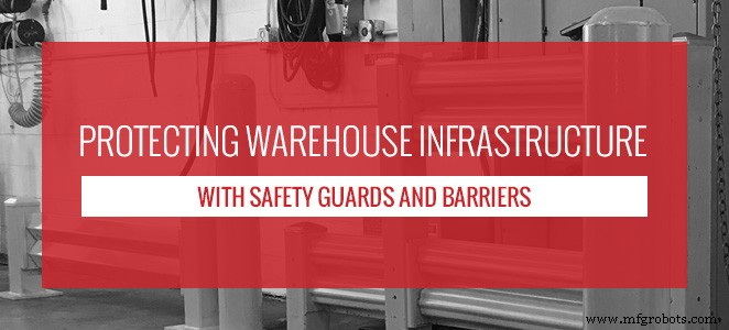 Safeguarding Warehouse Infrastructure: Using Safety Guards & Barriers