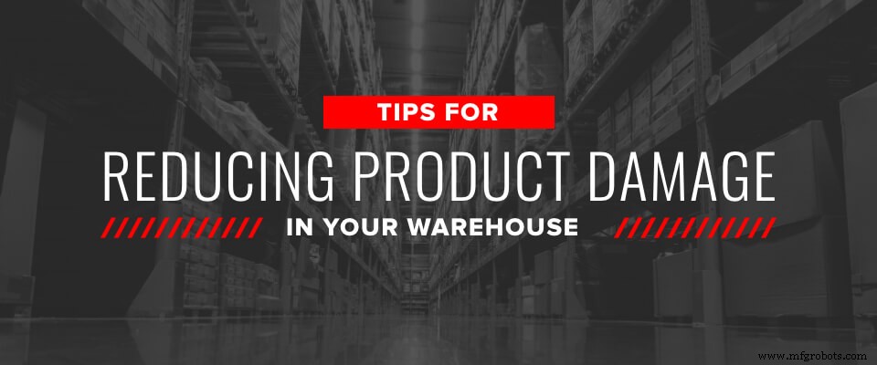 Proven Strategies to Minimize Product Damage in Your Warehouse