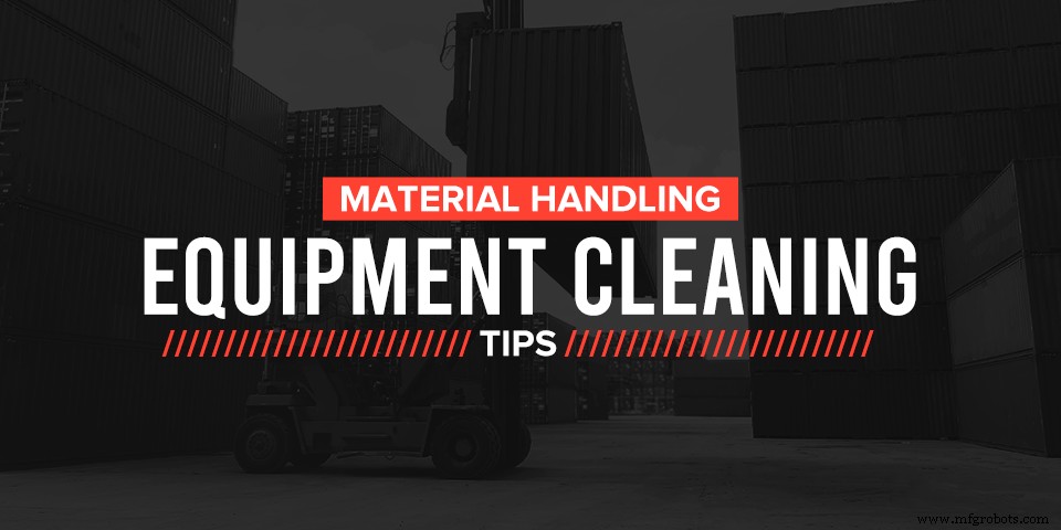 Expert Cleaning Guidelines for Material Handling Equipment