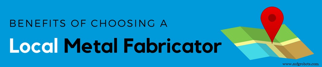 Top Advantages of Partnering with a Local Metal Fabricator