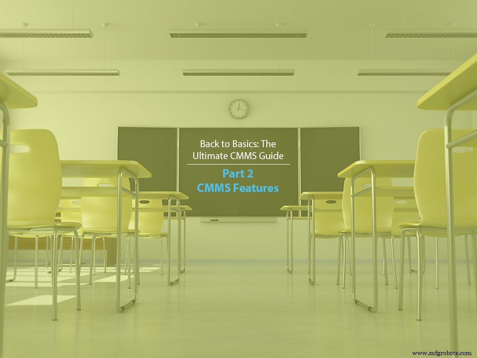 Master CMMS: Comprehensive Guide Part 2 – Essential Features for Efficient Maintenance