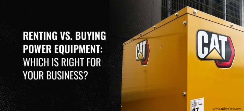 Rent or Buy Power Equipment: Making the Right Choice for Your Business