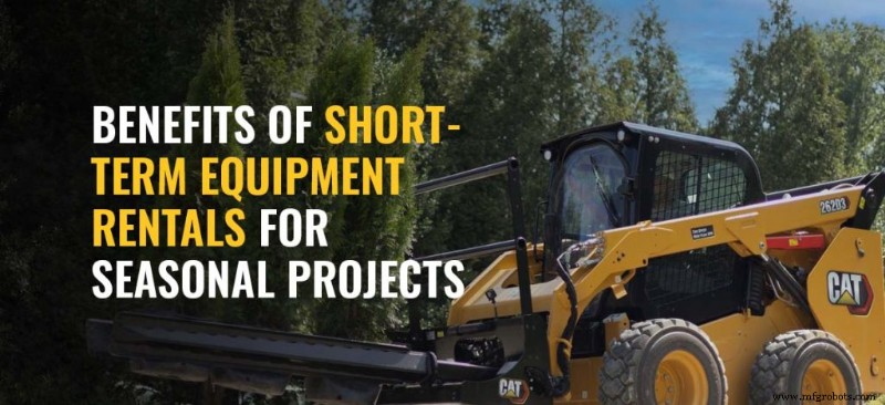 Maximize Seasonal Project Success with Short‑Term Equipment Rentals