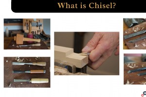 Understanding Chisels:Types, Uses, and Expert Tips 