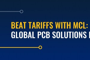 利用 MCL 克服关税：中国以外的全球 PCB 制造 