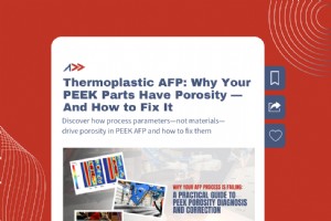 Avoid Porosity in Thermoplastic AFP PEEK Parts: Causes & Solutions
